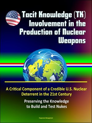cover image of Tacit Knowledge (TK) Involvement in the Production of Nuclear Weapons